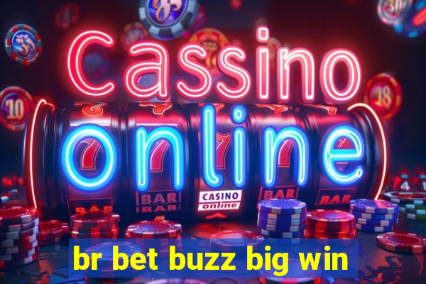 br bet buzz big win